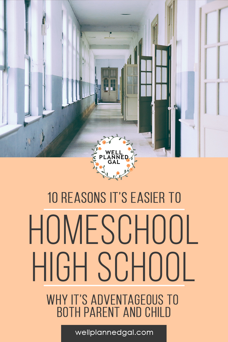 10 Reasons it s Easier to Homeschool High School Well Planned Gal